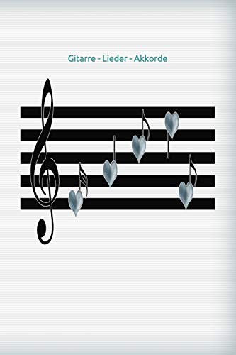 Gitarre - Lieder - Akkorde: Kinder - Musiker - Musik - Instrumente Lernen - Schreiben - Akkorde - Noten - Lied- Lieder Komponieren - Violinenschlüssel (German Edition)