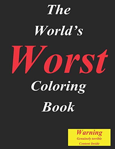 The World’S Worst Coloring Book: Seriously The Content In This Color Therapy Book Is Genuinely Terrible
