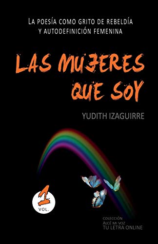 Las Mujeres Que Soy: La Poes?¡a Como Grito De Rebeld?¡a Y Autodefinici??n Femenina (Alc?? Mi Voz) (Spanish Edition)