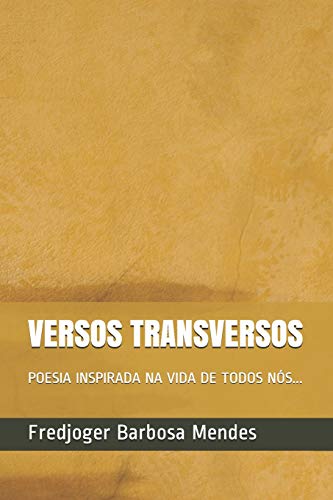 Versos Transversos: Poesia Inspirada Na Vida De Todos N?s... (Portuguese Edition)