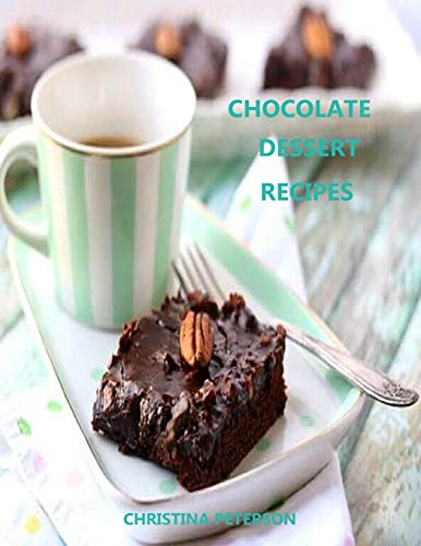 Chocolate Dessert Recipes: Every Recipe Has Space For Notes, Lush , Torte, Cocoa, Oreo Cookie (Desserts)