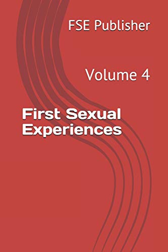 First Sexual Experiences: Volume 4