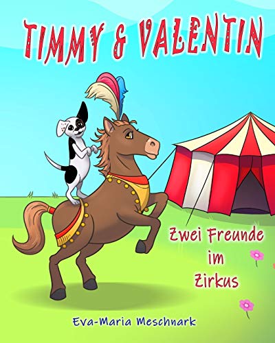 Timmy & Valentin: Zwei Freunde Im Zirkus (German Edition)