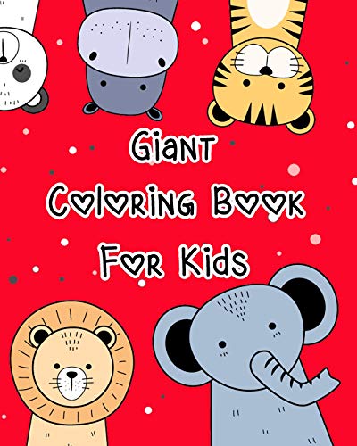 Giant Coloring Book For Kids: Animal Coloring Book Pages For Kids Or Toddlers And All Beginners To Practice The Skill Of Coloring