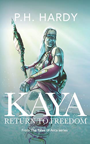 Kaya: Return To Freedom (Tales Of Arca (Novellas))