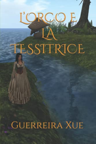 L?Orco E La Tessitrice (Italian Edition)