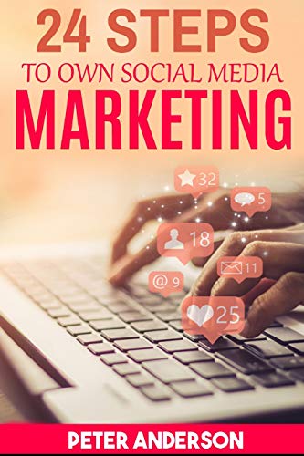 24 Steps To Own Social Media Marketing