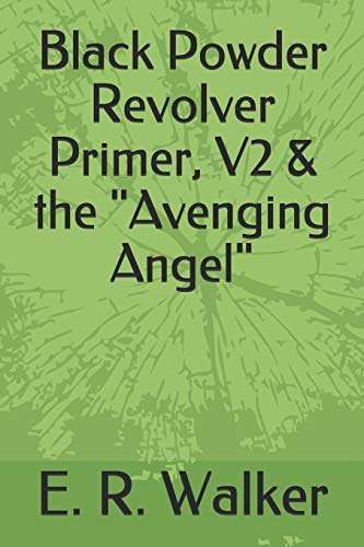 Black Powder Revolver Primer, V2 & The "Avenging Angel"