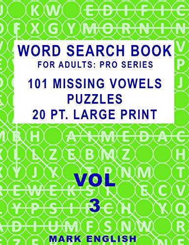 Word Search Book For Adults: Pro Series, 101 Missing Vowels Puzzles, 20 Pt. Large Print, Vol. 3 (Pro Word Search Books For Adults)