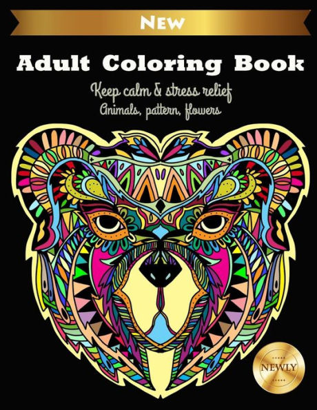 Adult Coloring Book | Keep Calm & Stress Relief | Animals, Pattern, Flowers: Coloring Book For Adult | Enjoy Your Free Time