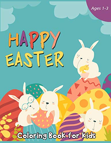 Happy Easter Coloring Book For Kids Ages 1-3: 50 Easter Coloring Pages For Kids (Easter Presents Book For Kids) - 9781090834003