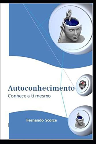 Autoconhecimento: Conhe?e A Ti Mesmo (Portuguese Edition)
