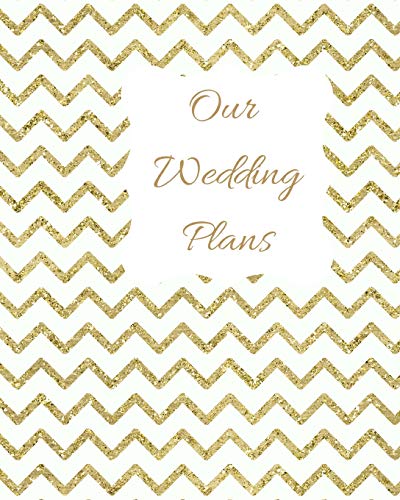 Our Wedding Plans: Complete Wedding Plan Guide To Help The Bride & Groom Organize Their Big Day. Gold Zig Zag Design On White Cover Design