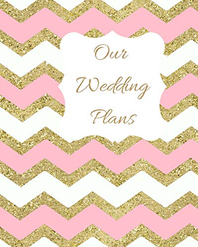 Our Wedding Plans: Complete Wedding Plan Guide To Help The Bride & Groom Organize Their Big Day. Sparkly Pink, White & Gold Zig Zag Cover Design