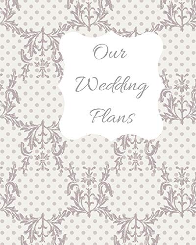 Our Wedding Plans: Complete Wedding Plan Guide To Help The Bride & Groom Organize Their Big Day. Lilac & White Lace Cover Design