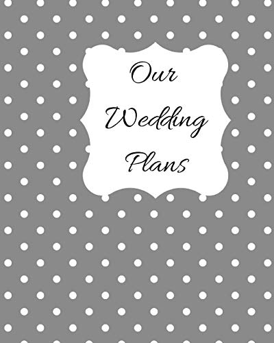 Our Wedding Plans: Complete Wedding Plan Guide To Help The Bride & Groom Organize Their Big Day. Silver Grey Cover Design With White Polka Dots