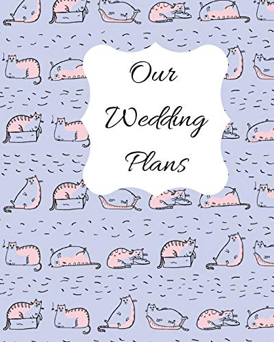 Our Wedding Plans: Complete Wedding Plan Guide To Help The Bride & Groom Organize Their Big Day. For Engaged Couples Who Love Cats. Blue, Pink & White Cat Cover Design