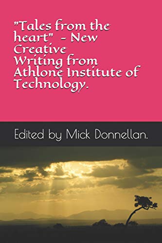 Tales From The Heart - New Creative Writing From Athlone Institute Of Technology