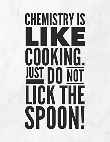 Chemistry Is Like Cooking, Just Do Not Lick The Spoon!: 8.5X11 Large Graph Notebook With Floral Margins For Adult Coloring