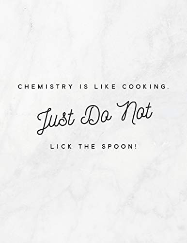 Chemistry Is Like Cooking, Just Do Not Lick The Spoon!: 8.5X11 Large Graph Notebook With Floral Margins For Adult Coloring - 9781090903303