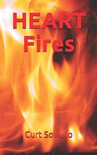 Heart Fires (A Chronicle Of Philosophical And Personal Growth)