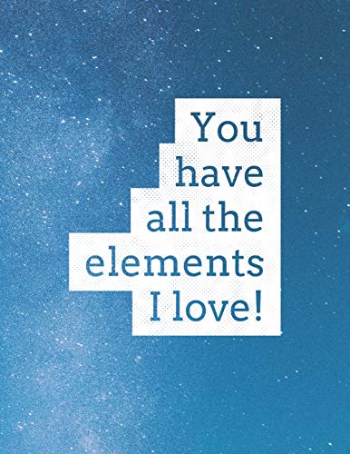 You Have All The Elements I Love: 8.5X11 Large Graph Notebook With Floral Margins For Adult Coloring - 9781090941886