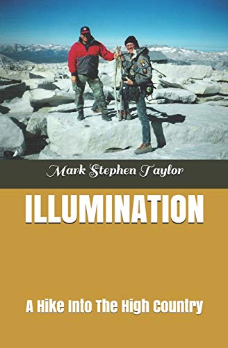 Illumination: A Hike Into The High Country (Hiking The Trail Of Truth)