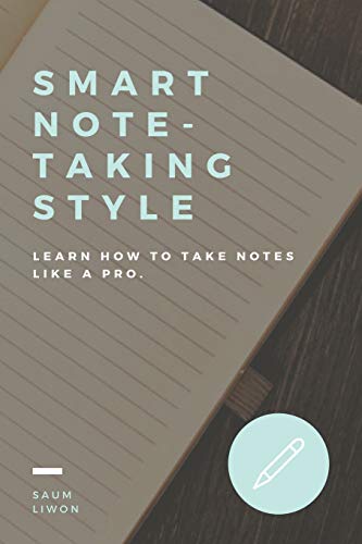 Smart Note - Taking Style. Learn How To Take Notes Like A Pro: Sassy Classy And A Bit Smart Assy