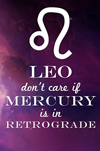 Leo Don't Care If Mercury Is In Retrograde