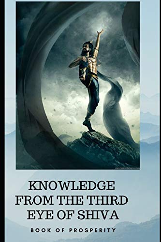 Knowledge From The Third Eye Of Shiva: Book For Prosperity