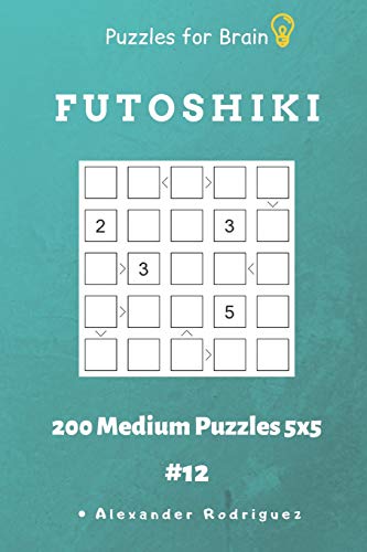 Puzzles For Brain - Futoshiki 200 Medium Puzzles 5X5 Vol.12