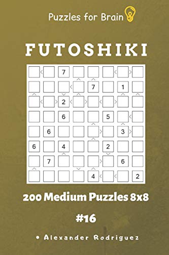 Puzzles For Brain - Futoshiki 200 Medium Puzzles 8X8 Vol.16
