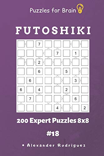 Puzzles For Brain - Futoshiki 200 Expert Puzzles 8X8 Vol.18