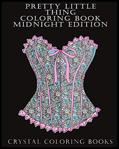 Pretty Little Thing Coloring Book Midnight Edition: If You Like Beautiful Objects Or Know Someone That Does Then This Is The Book For You. 30 Hand ... To Help You Relax Whilst Coloring. (Images)