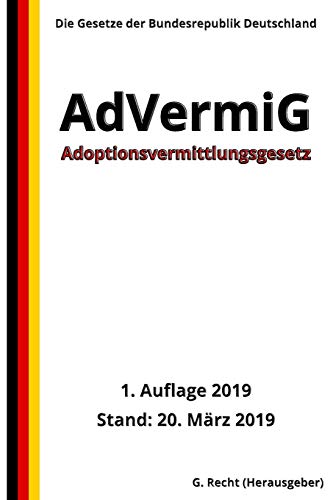 Adoptionsvermittlungsgesetz - Advermig, 1. Auflage 2019 (German Edition)