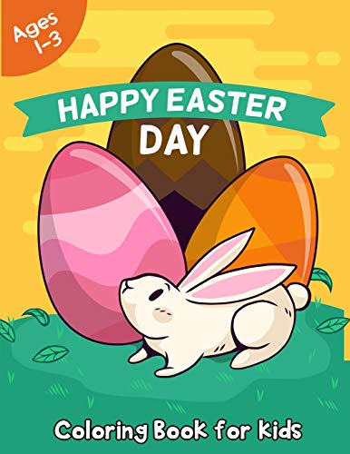 Happy Easter Day Coloring Book For Kids Ages 1-3: 50 Easter Coloring Pages For Kids (Easter Presents Book For Kids)