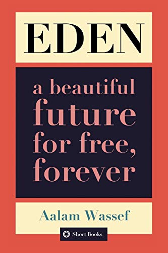 Eden: A Beautiful Future For Free, Forever