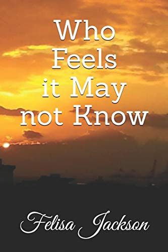Who Feels It May Not Know