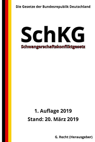 Schwangerschaftskonfliktgesetz - Schkg, 1. Auflage 2019 (German Edition)