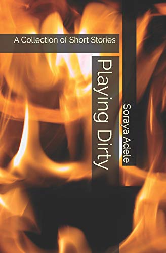 Playing Dirty: A Collection Of Short Stories