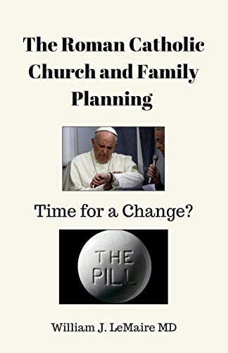 The Roman Catholic Church And Family Planning.: Time For A Change?