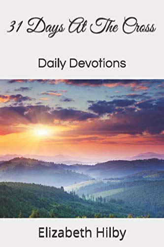 31 Days At The Cross: Daily Devotions