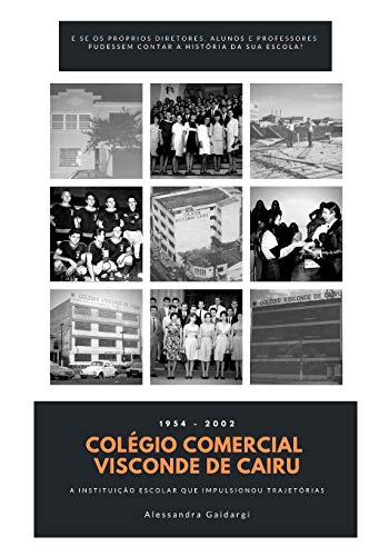 Colégio Comercial Visconde De Cairu: A Instituição Escolar Que Impulsionou Trajetórias (Portuguese Edition)