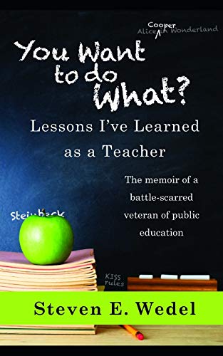 You Want To Do What?: Lessons I'Ve Learned As A Teacher