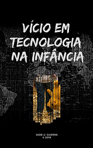 V?cio Em Tecnologia Na Inf?ncia (Portuguese Edition)