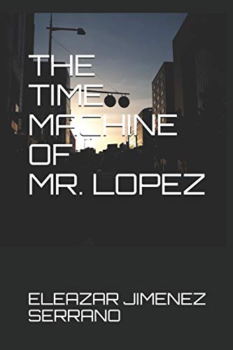 The Time Machine Of Mr. Lopez