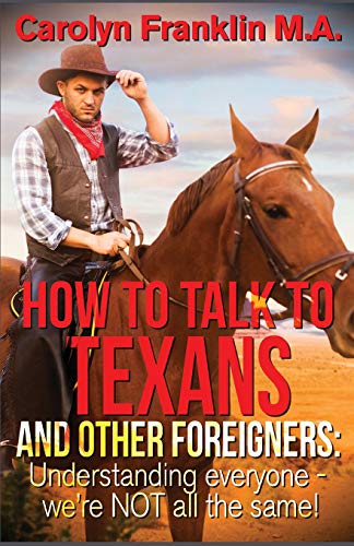 How To Talk To A Texan And Other Foreigners: Understanding Everyone - We’Re Not All The Same!