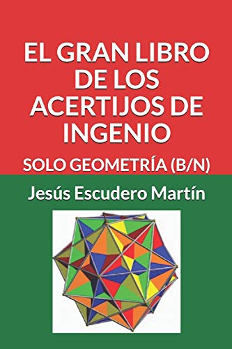 El Gran Libro De Los Acertijos De Ingenio: Solo Geometr?¡a (B/N) (Spanish Edition)