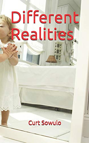 Different Realities (A Chronicle Of Philosophical And Personal Growth)