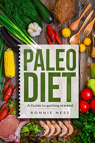 Paleo Diet: A Guide To Getting Started (Diet, Healthy Living, Nutrition, Low Fat)